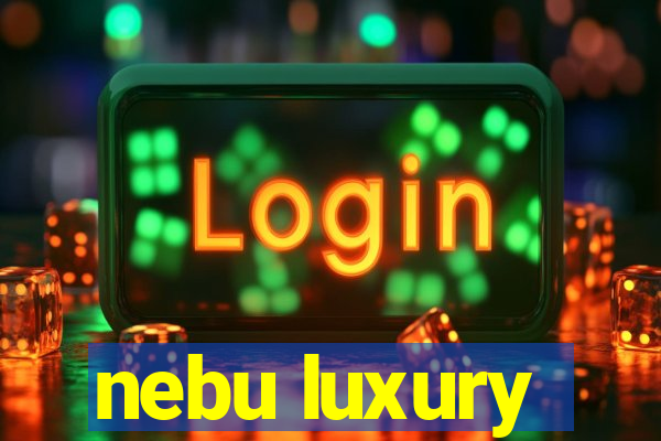 nebu luxury